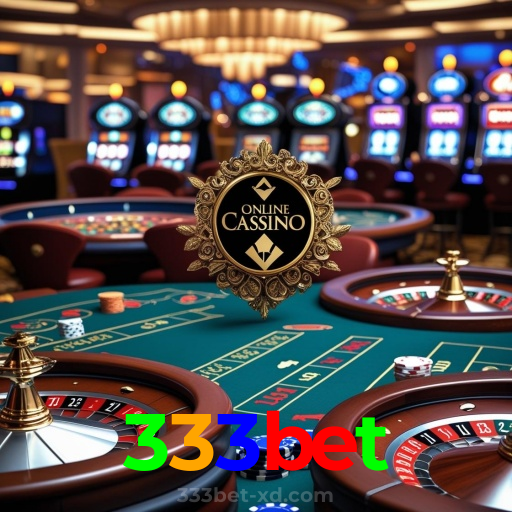333bet：A diversão nunca para! Entre no nosso cassino e jogue os melhores jogos!