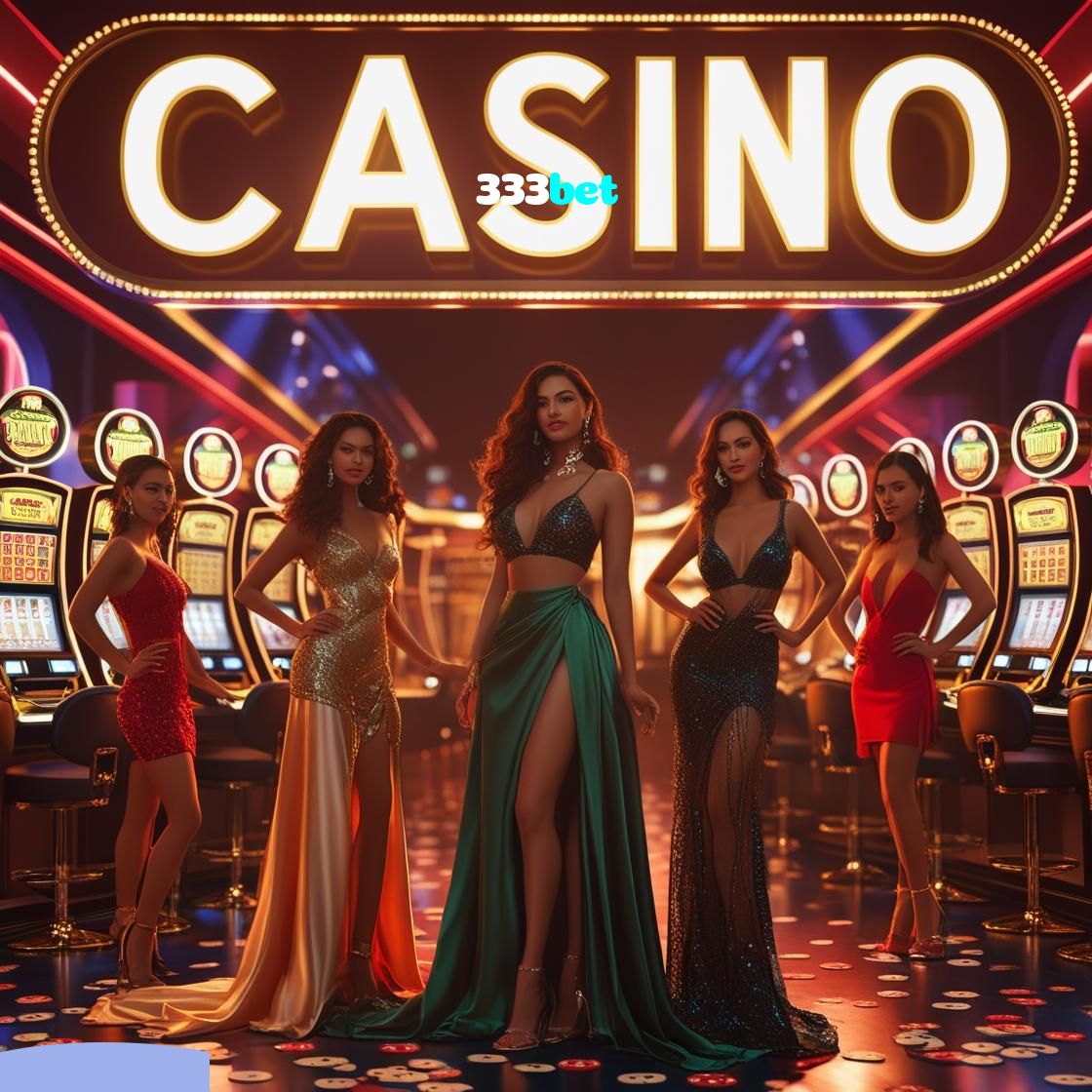 333bet:A sorte está no cassino online com jogos de poker, roleta e apostas no futebol!